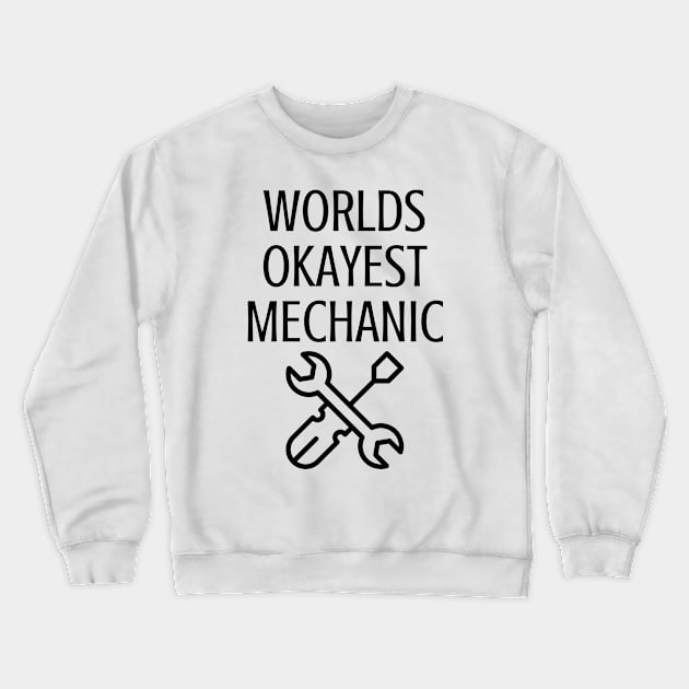 World okayest mechanic Crewneck Sweatshirt by Word and Saying